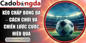 Kèo Chấp Bóng Đá